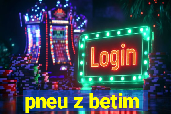 pneu z betim